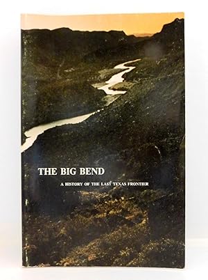 Immagine del venditore per The Big Bend: A History of the Last Texas Frontier venduto da The Parnassus BookShop