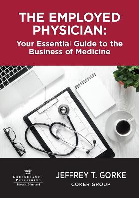 Seller image for The Employed Physician: Your Essential Guide to the Business of Medicine (Paperback or Softback) for sale by BargainBookStores