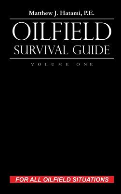Bild des Verkufers fr Oilfield Survival Guide, Volume One: For All Oilfield Situations (Hardback or Cased Book) zum Verkauf von BargainBookStores