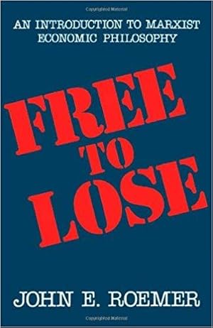 Seller image for Free to Lose: An Introduction to Marxist Economic Philosophy for sale by Last Word Books