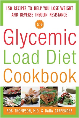 Seller image for The Glycemic Load Diet Cookbook: 150 Recipes to Help You Lose Weight and Reverse Insulin Resistance (Paperback or Softback) for sale by BargainBookStores