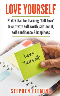 Image du vendeur pour Love Yourself: 21 Day Plan for Learning Self-Love to Cultivate Self-Worth, Self-Belief, Self-Confidence, Happiness (Paperback or Softback) mis en vente par BargainBookStores