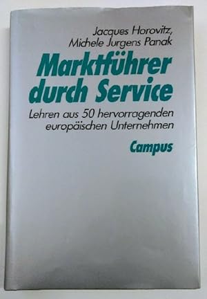 Bild des Verkufers fr Marktfhrer durch Service: Lehren aus 50 hervorragenden europischen Unternehmen. zum Verkauf von KULTur-Antiquariat