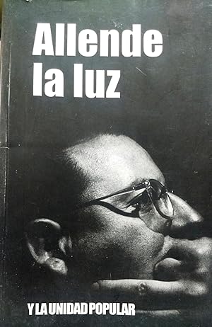 Imagen del vendedor de Allende la luz y la Unidad Popular. Presentacin Gabriela del Mar Ramrez a la venta por Librera Monte Sarmiento