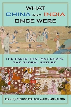 Bild des Verkufers fr What China and India Once Were : The Pasts That May Shape the Global Future zum Verkauf von GreatBookPrices