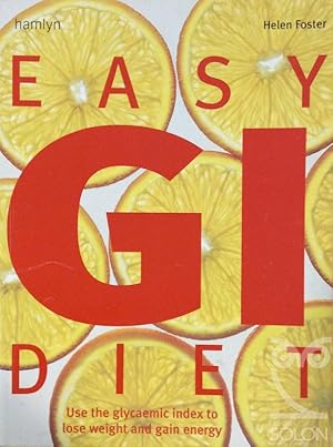 Easy Gi Diet: Use The Glycaemic Index To Lose Weight And Gain Energy