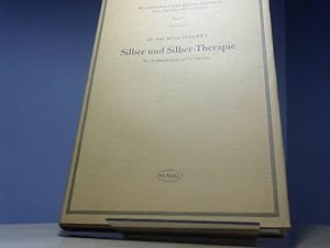 Silber und Silber-Therapie. Band 2 der Reihe Wissenschaft der Metalltherapie von Organ und Psyche...