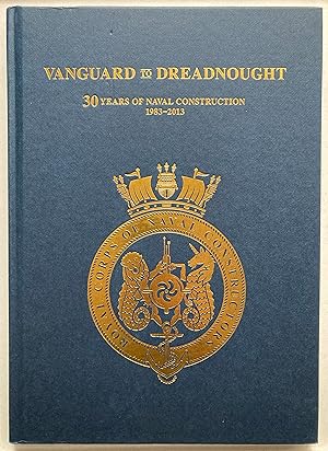 Seller image for Vanguard to Dreadnought : 30 years of Naval Construction 1983-2013 for sale by Joseph Burridge Books