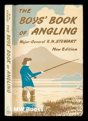 Seller image for The boys' book of angling / by Major-General R.N. Stewart for sale by MW Books Ltd.