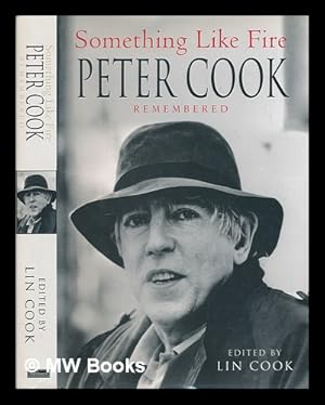 Image du vendeur pour Something like fire : Peter Cook remembered / edited by Lin Cook mis en vente par MW Books Ltd.