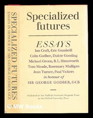 Bild des Verkufers fr Specialized futures : essays in honour of Sir George Godber, G.C.B. / Ian Craft, Eric Gambrill, Colin Godber . [et al.] zum Verkauf von MW Books Ltd.