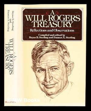 Seller image for A Will Rogers treasury : reflections and observations / compiled and edited by Bryan B. Sterling and Frances N. Sterling for sale by MW Books Ltd.