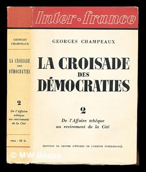 Immagine del venditore per La croisade des dmocraties / Georges Champeaux: 2: de l'Affaire tcheque au revirement de la Cit venduto da MW Books Ltd.