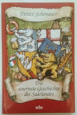 Bild des Verkufers fr Die unernste Geschichte des Saarlandes. zum Verkauf von KULTur-Antiquariat