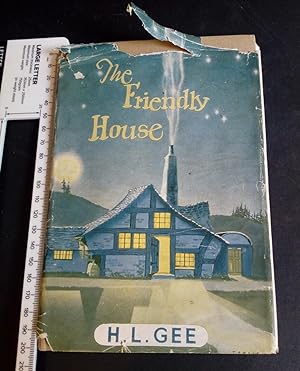 The Friendly House : and the Thrilling Adventures of the Little Man Who Built It