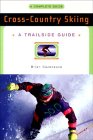 Cross-Country Skiing: A Complete Guide (Trailside: Make Your Own Adventure),