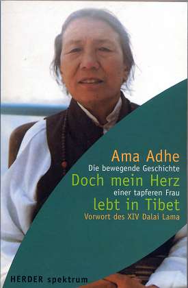 Bild des Verkufers fr Doch mein Herz lebt in Tibet : die bewegende Geschichte einer tapferen Frau. Ama Adhe. Niedergeschrieben von Joy Blakeslee. Aus dem Amerikan. von Angelika Drr, Herder-Spektrum, zum Verkauf von Antiquariat Peda