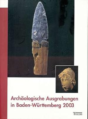Archäologische Ausgrabungen in Baden-Württemberg 2003,