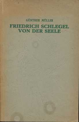 Friedrich Schlegel von der Seele, Mit einer Einführung, Band 2, Schriften zur Deutschen Literatur...