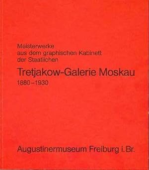 Meisterwerke aus dem Graphischen Kabinett der Staatlichen Tretjakow-Galerie Moskau : 1880 - 1930....