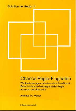 Seller image for Chance Regio-Flughafen : Wechselwirkungen zwischen dem EuroAirport Basel - Mulhouse - Freiburg und der Regio , Analysen und Szenarien, Schriften der Regio, for sale by Antiquariat Peda