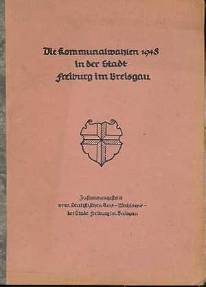 Die Kommunalwahlen 1948 in der Stadt Freiburg im Breisgau, Zusammengestellt vom Statistischen Amt...