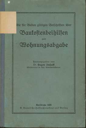 Die für Baden gültigen Vorschriften über Baukostenhilfen und Wohnungsabgabe,