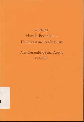 Übersicht über die Bestände des Hauptstaatsarchivs Stuttgart , Altwürttembergisches Archiv ( A-Be...