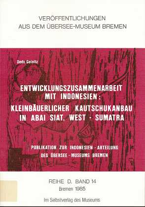 Entwicklungszusammenarbeit mit Indonesien: Kleinbäuerlicher Kautschukanbau in Abai Siat, West-Sum...