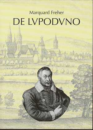 De Lupoduno, Die erste Beschreibung des alten Ladenburg von 1618, lateinisch / Deutsch, Übertrage...