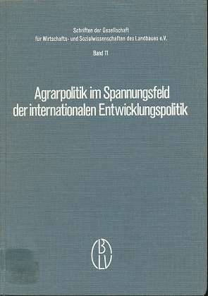 Agrarpolitik im Spannungsfeld der internationalen Entwicklungspolitik. mit Beitr. von Th. Bergman...