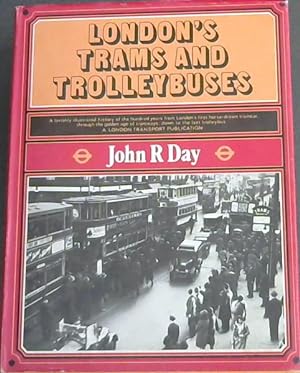 Bild des Verkufers fr London's Trams and Trolleybuses - (A lavishly illustrated of the hundred years from London's first horse-drawn tramcar, through the golden age of tramways, down to the last trolleybus.) zum Verkauf von Chapter 1