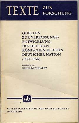 Quellen zur Verfassungsentwicklung des Heiligen Römischen Reiches Deutscher Nation (1495 - 1806) ...