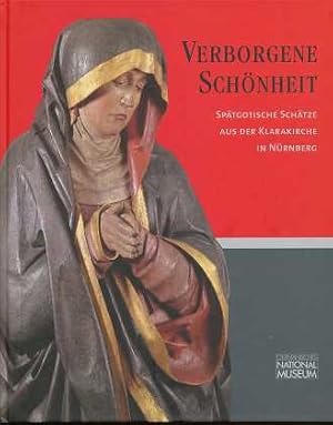 Verborgene Schönheit : spätgotische Schätze aus der Klarakirche in Nürnberg , Ausstellung im Germ...