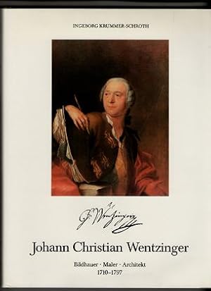 Johann Christian Wentzinger, Bildhauer, Maler, Architekt, 1710 - 1797.