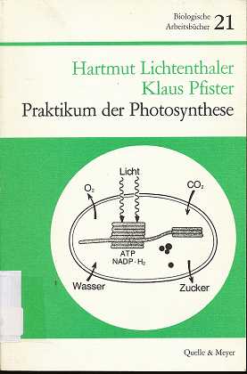 Praktikum der Photosynthese, Hartmut Lichtenthaler , Klaus Pfister, Biologische Arbeitsbücher,