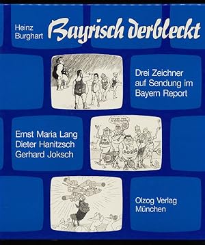 Imagen del vendedor de Bayrisch derbleckt : Drei Zeichner auf Sendung im Bayern-Report. a la venta por Antiquariat Peda