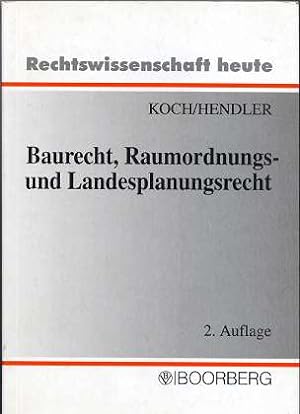 Baurecht, Raumordnungs- und Landesplanungsrecht. von und Reinhard Hendler. Mitbegr. von Rüdiger H...