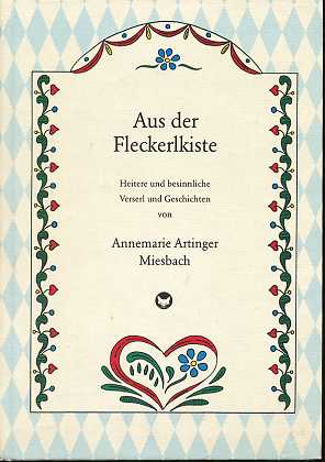 Aus der Fleckerlkiste , Heitere und besinnliche Verserl und Geschichten von Annemarie Artinger - ...