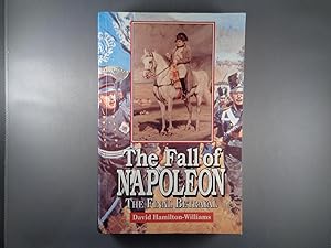 Seller image for The Fall of Napoleon: The Final Betrayal for sale by Strawberry Hill Books