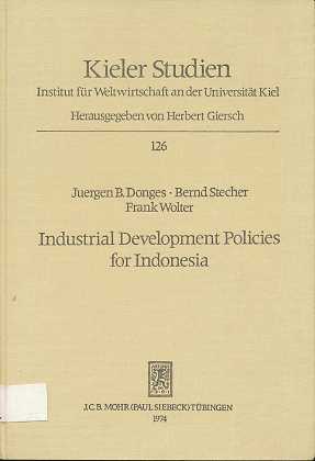 Bild des Verkufers fr Industrial development policies for Indonesia. Juergen B. Donges , Bernd Stecher , Frank Wolter, Kieler Studien , 126 , zum Verkauf von Antiquariat Peda