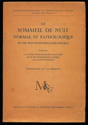 Le Sommeil de nuit normal et Pathologique. Etudes électroencéphalographiques.