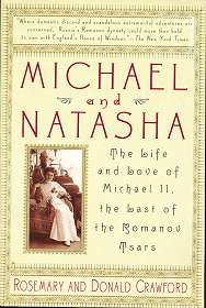 Michael and Natasha: The Life And Love Of Michael 11, The Last Of The Romanov Tsars ,
