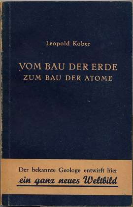 Bild des Verkufers fr Vom Bau der Erde zum Bau der Atome : Grundlagen und Grundlinien des modernen kosmo-geo-logischen Weltbildes , mit 11 Tabellen. zum Verkauf von Antiquariat Peda