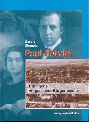 Paul Potyka : Ettlingens vergessener Bürgermeister.