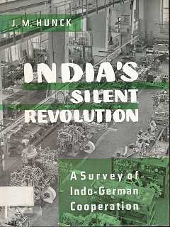 India's silent Revolution : A survey of Indo-German cooperation. J. M. Hunck. With forewords by L...