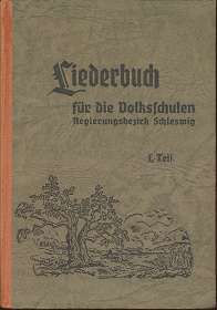 Liederbuch für die Volksschulen Regierungsbezirk Schleswig, 1. Teil (erstes bis viertes Schuljahr),