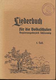 Liederbuch für die Volksschulen Regierungsbezirk Schleswig, 1. Teil (erstes bis viertes Schuljahr),