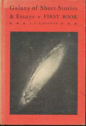 Galaxy of Short Stories & Essays , selected and Edited by E. F. Kingston Head Of The Department O...