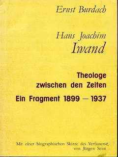 Hans Joachim Iwand, Theologe zwischen den Zeiten, Ein Fragment 1899 - 1937,